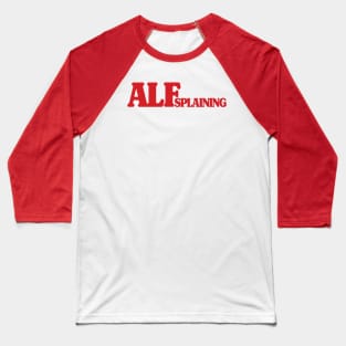 ALFsplaining Baseball T-Shirt